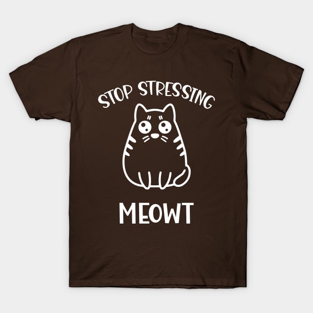 Stop Stressing Meowt Funny Cat T-Shirt by totalcare